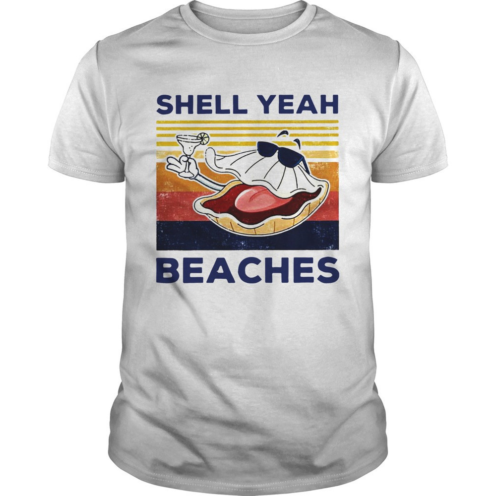 Shell Yeah Beaches Shirt